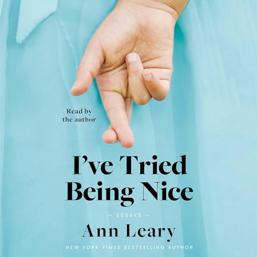 I’ve Tried Being Nice By Ann Leary